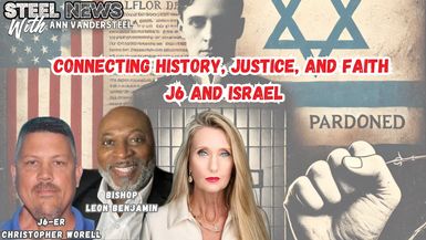 RN184-HISTORY, JUSTICE, AND FAITH THROUGH J6 AND ISRAEL - Steel News