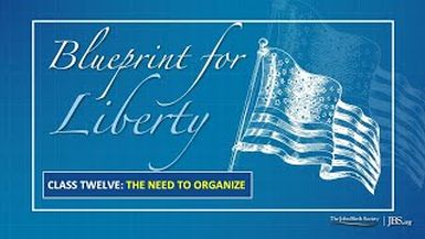 BPL12 - Class 12 The Need to Organize - Blueprint For Liberty