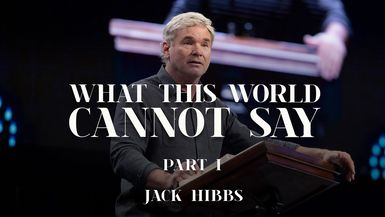 CCCH165-What This World Cannot Say - Part 1 - Jack Hibb