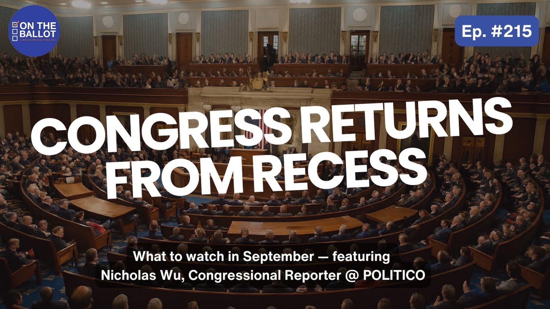 OTB55- Previewing the High-Stakes Month Ahead in Congress w/ POLITICO's Nicholas Wu  - On the Ballot