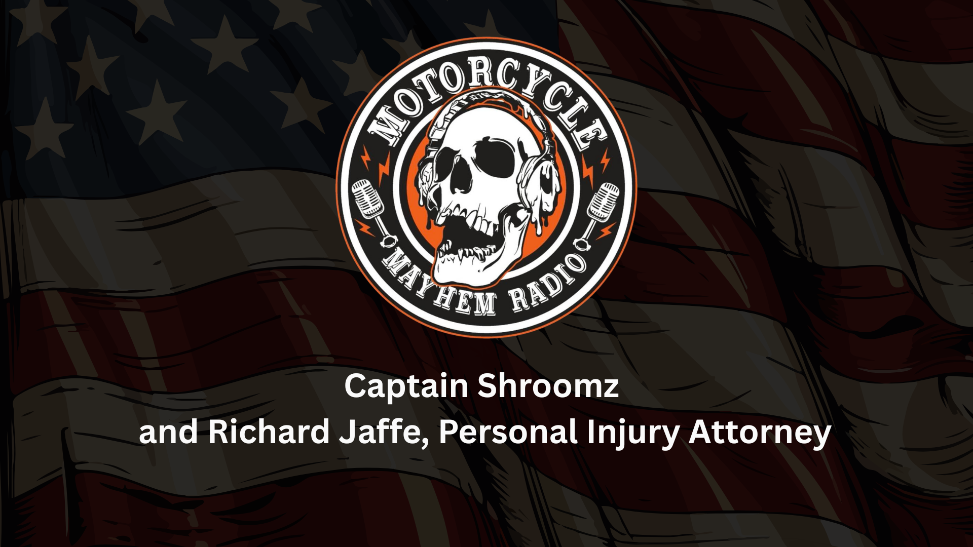 MM15-Captain Shroomz and Richard Jaffe Personal Injury Attorney - Motorcycle Mayhem Radio