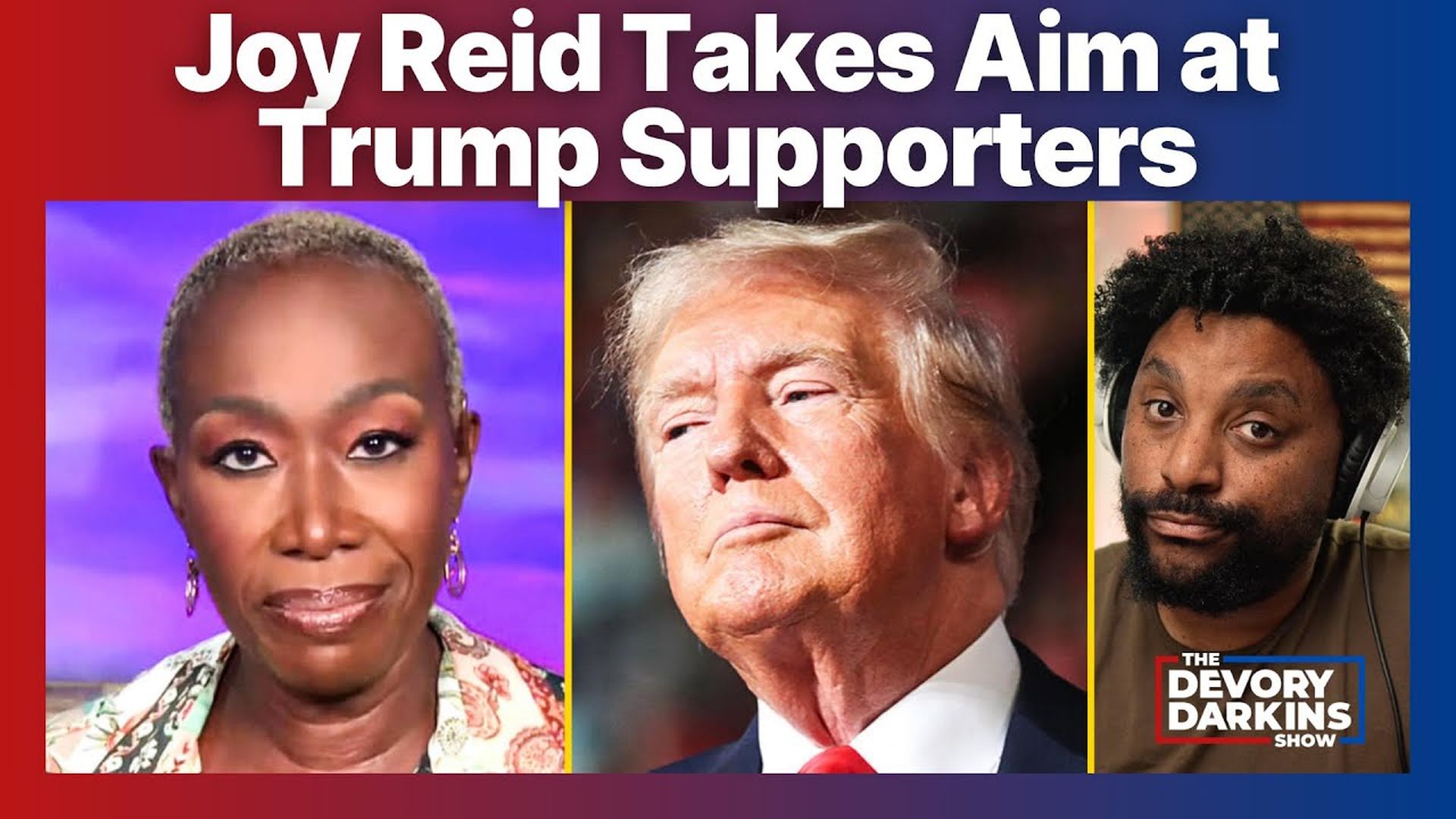 DDS044-Joy Reid takes aim at Trump supporters - The DeVory Darkins Show