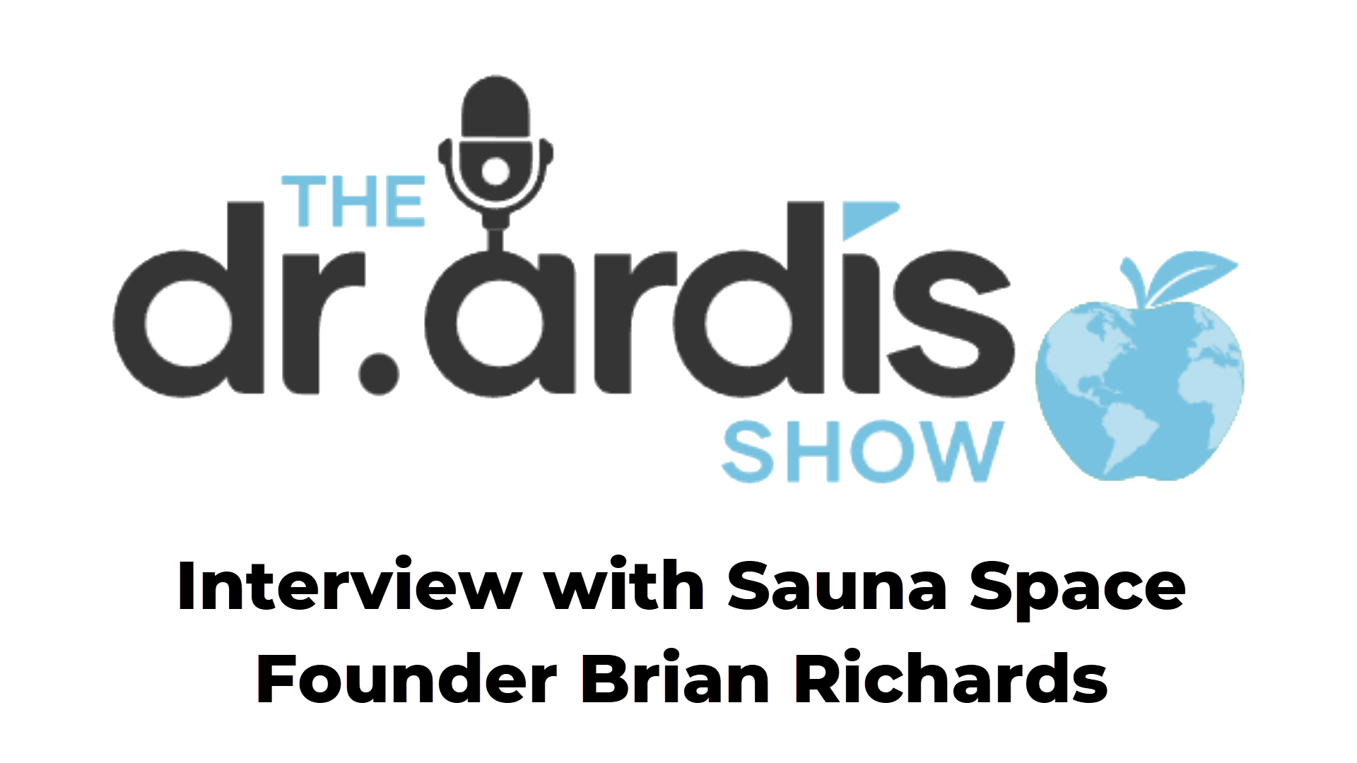 DA58-Interview with Sauna Space Founder Brian Richards - Dr. Ardis Show