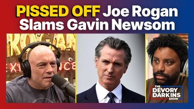 DDS108-PISSED OFF Joe Rogan and Bill Maher Drop BAD NEWS on Gavin Newsom - DeVory Darkins Show