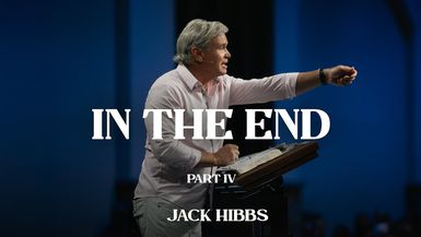 CCCH154- In the End  - Part 4- Jack Hibbs