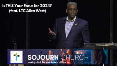 Faith01-Allen West - What is your focus in 2024 - Sojourn Church Carrollton TX