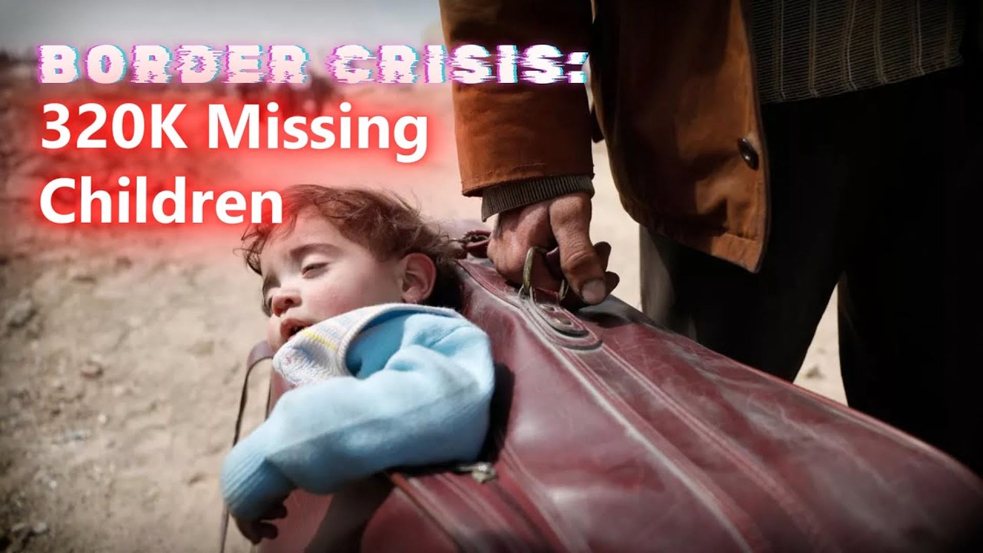 FH4-BORDER CRISIS The Missing Children - Forgotten History