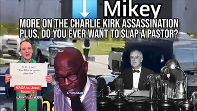 CAS23-More on the Charlie Kirk Assassination, plus, Do You Ever Want to Slap a Pastor
