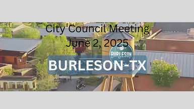 Burleson TX June 2, 2025 City Council Regular Meeting