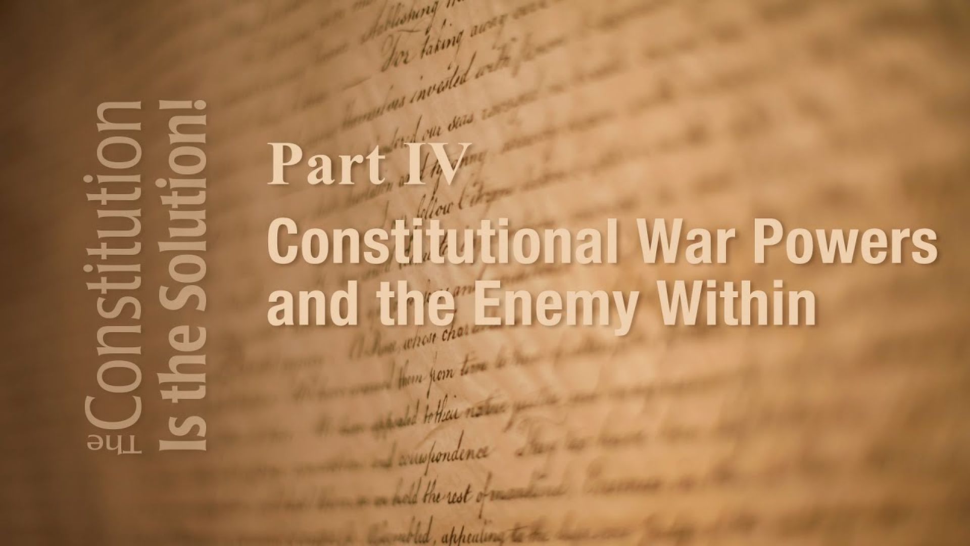 CIS4-Lecture 4 Constitutional War Powers and the Enemy Within   The Constitution Is The Solution!