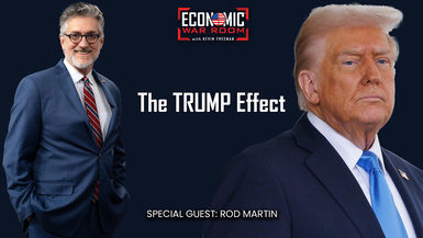 EWR334-The Trump Effect: Unraveling Power and Potential - Guest: Rod Martin - Economic War Room