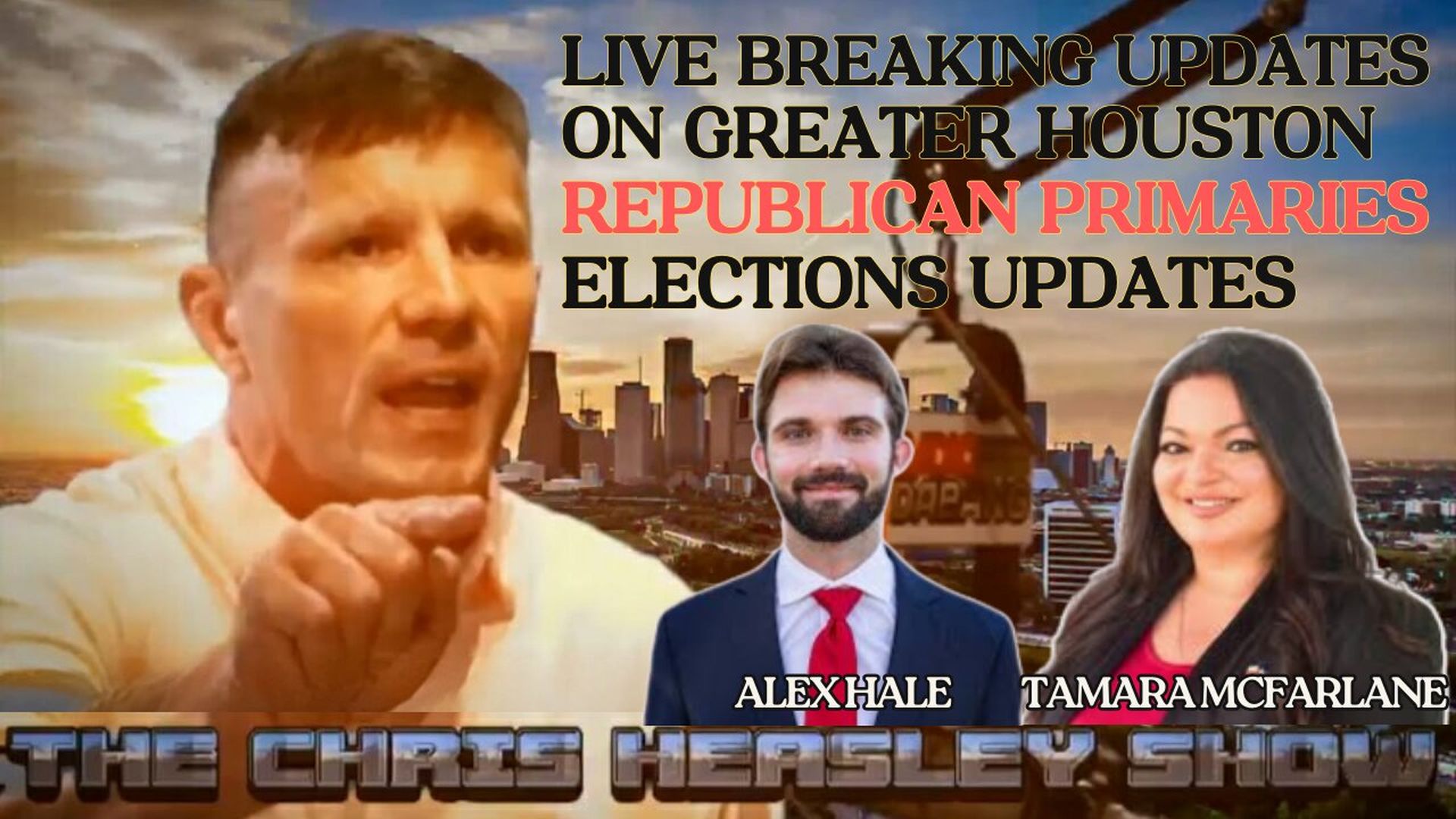 CHS72-Live Breaking Updates on Greater Houston Republican Primaries. - The Chris Heasley Show