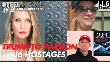 RN176-Steel News - Trump To Pardon J6 Political Hostages