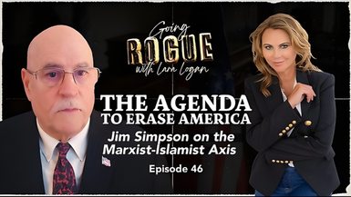 GR46- THE AGENDA TO ERASE AMERICA Jim Simpson on the Marxist-Islamist Axis- Going Rogue With Lara Logan