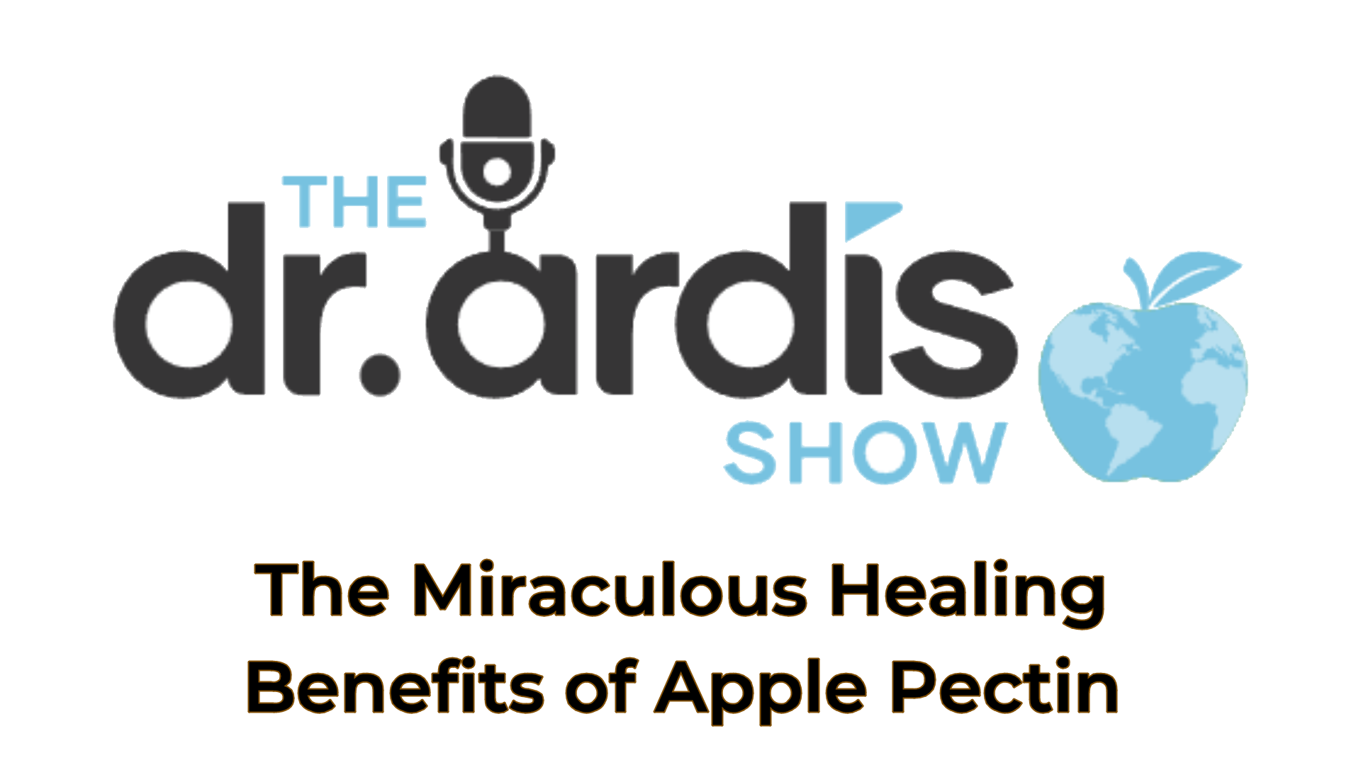 DA87-The Miraculous Healing Benefits of Apple Pectin - Dr. Ardis Show