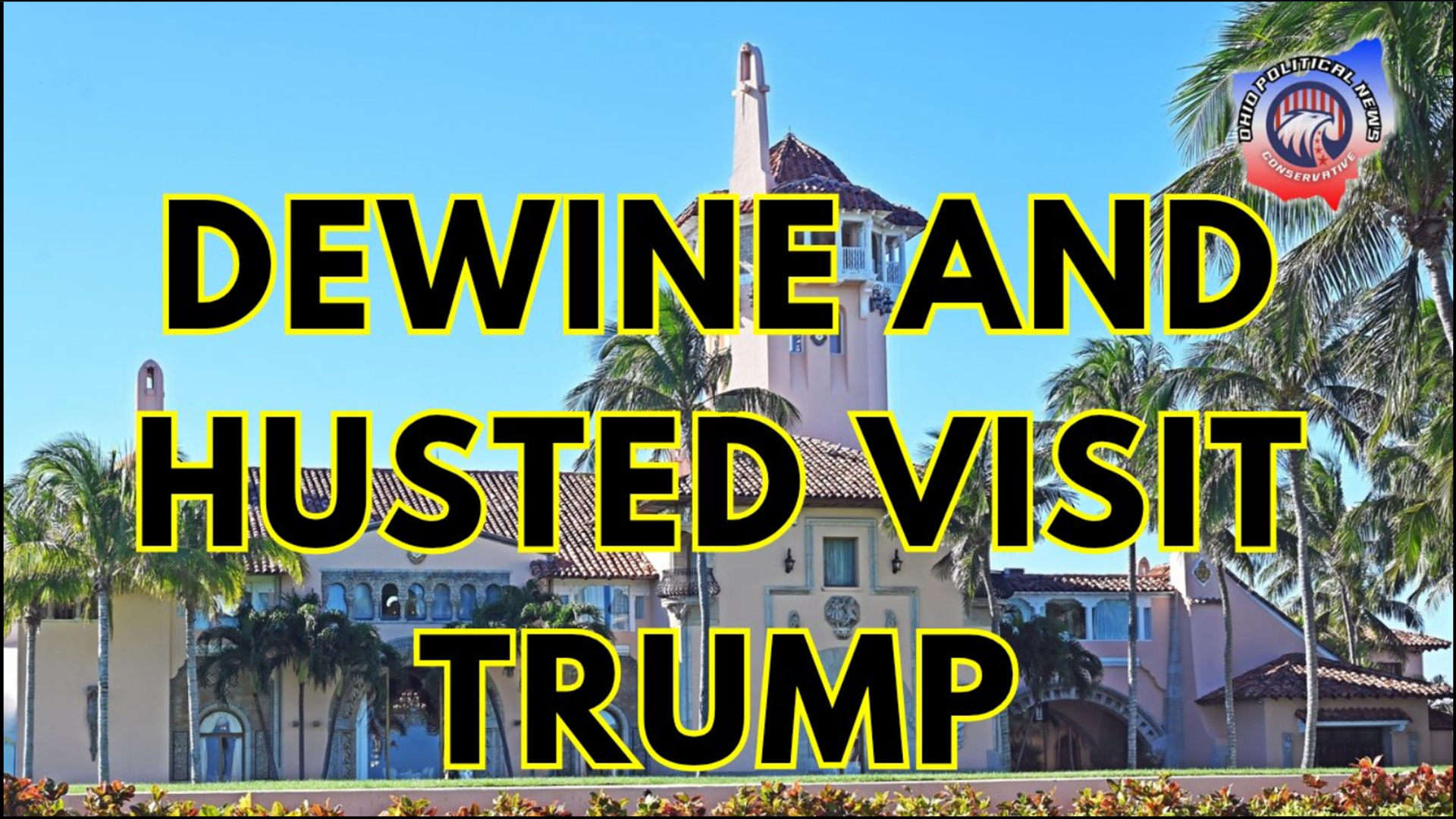 OPN21-Dewine and Husted visit Trump - Ohio Political News