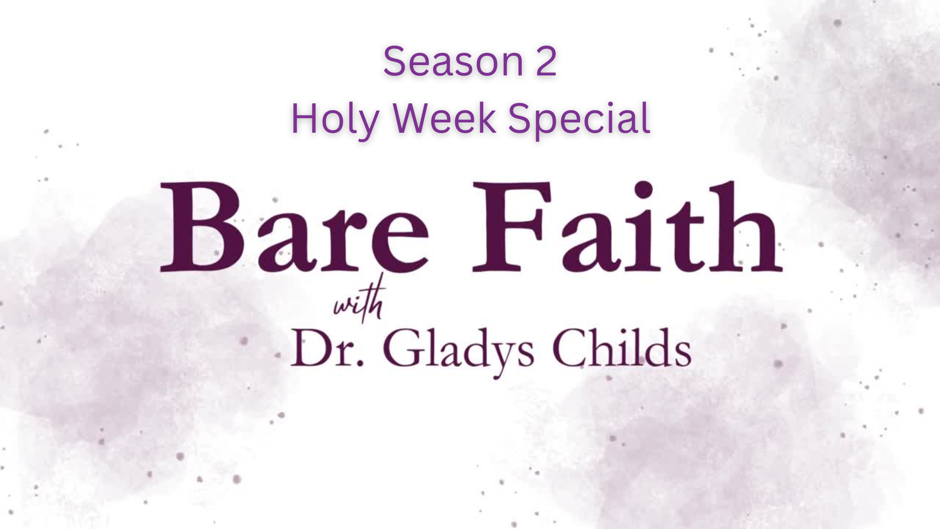 S2BF20-Holy Week Special-Bare Faith with Dr. Gladys Childs