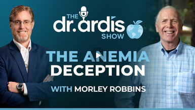 DA132-The Anemia Deception w/ Morley Robbins - Dr. Ardis Show