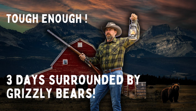 LITW148- 3 Days Surrounded by Grizzly Bears | Tough Enough  - Life in the West