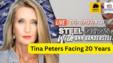 RN138-Tina Peters Facing 20 Years for Defending Freedom - Steel News with Ann Vandersteel