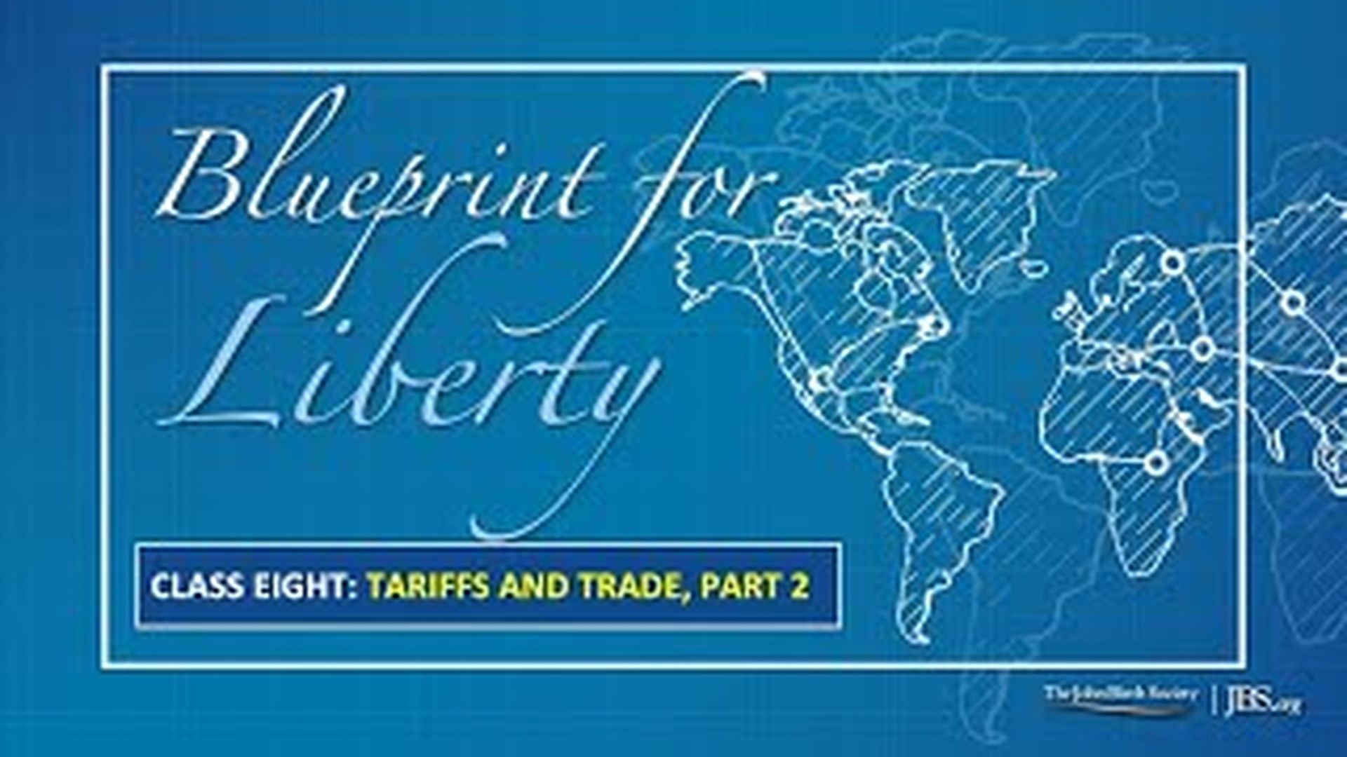 BLP8 - Class 8 Tariffs and Trade, Part 2 - Blueprint For Liberty