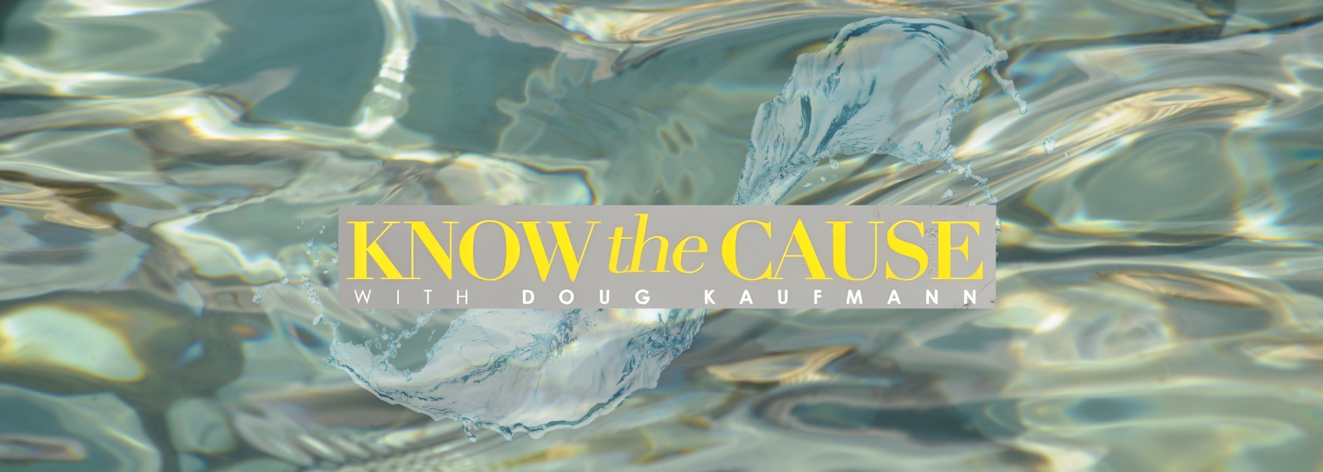 Know The Cause With Doug Kaufmann