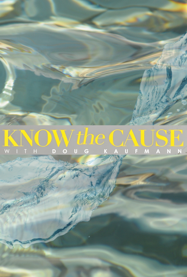 Know The Cause With Doug Kaufmann