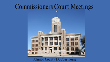 Johnson County TX Commissioners Court Meetings
