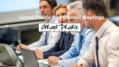 Grand Prairie TX City Council Meetings