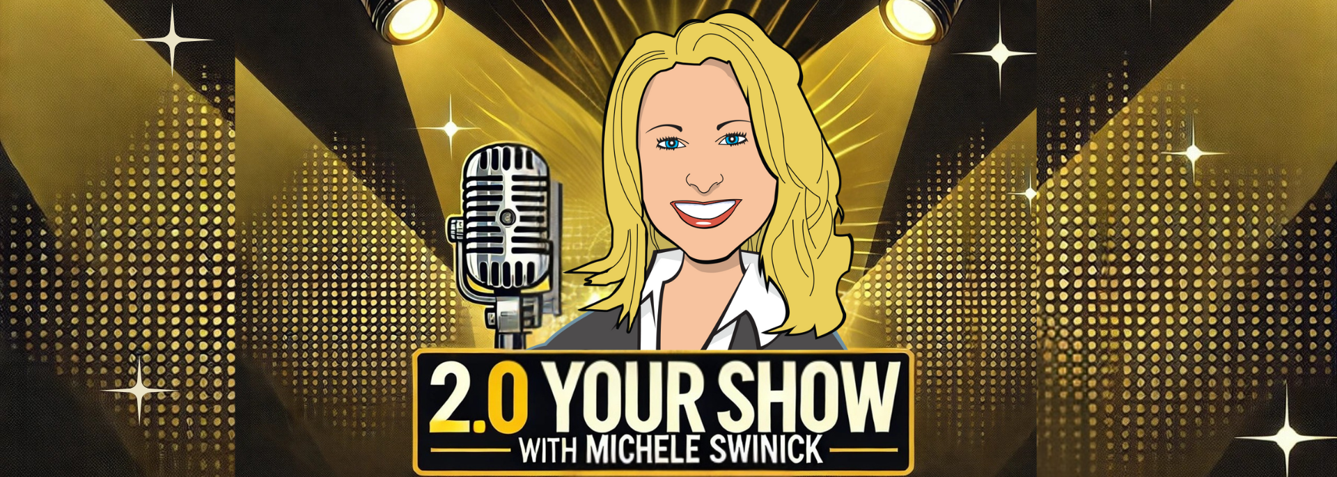 2.0 Your Show With Michele Swinick