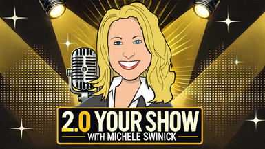 2.0 Your Show With Michele Swinick